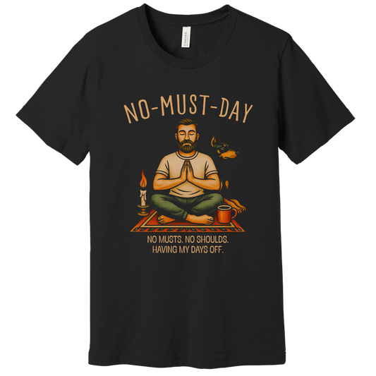 Namaste, No-must-day T-shirt