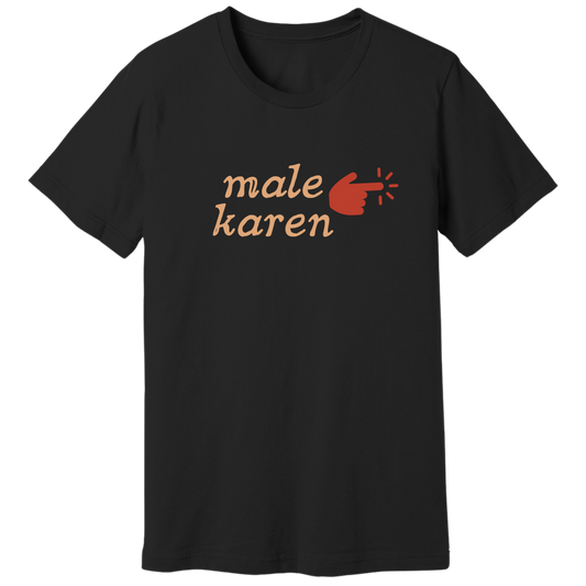 Male karen T-shirt