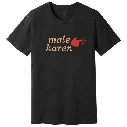 Male karen T-shirt