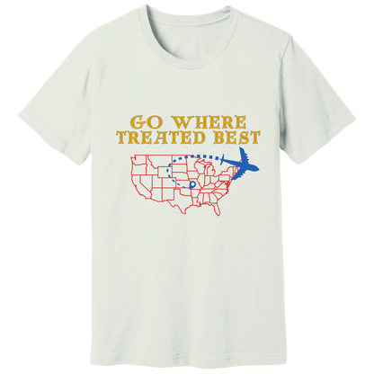 Go where treated best T-shirt