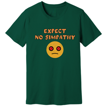 Expect no simpathy T-shirt