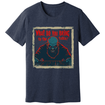 What do you bring to the table T-shirt