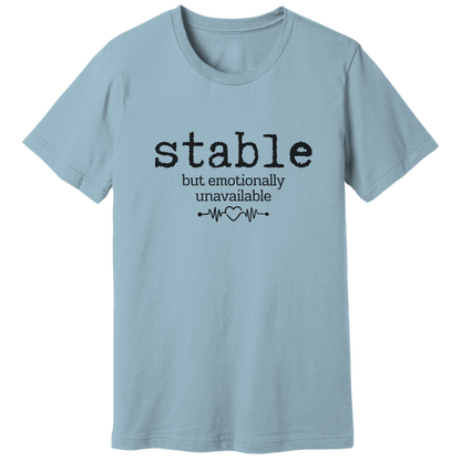 Stable but emotionally unavailable T-shirt