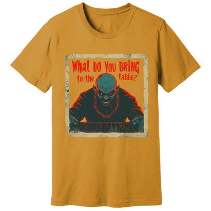 What do you bring to the table T-shirt