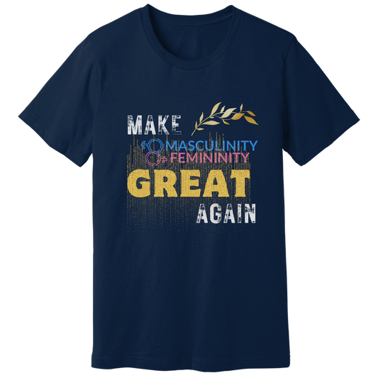 Make masculinity & femininity great again T-shirt