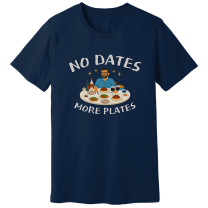 No dates more plates T-shirt