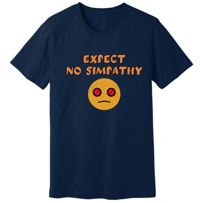 Expect no simpathy T-shirt