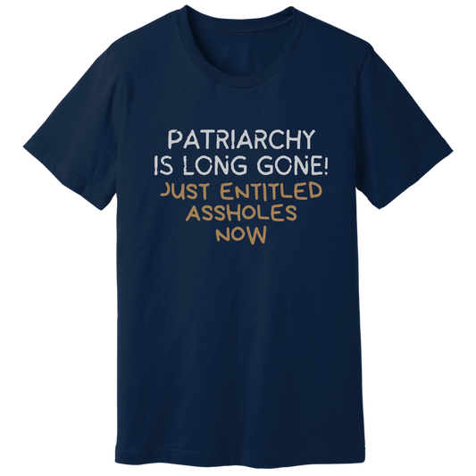 Patriarchy is long gone T-shirt