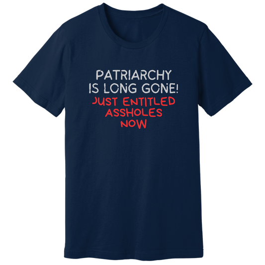 Patriarchy is long gone T-shirt