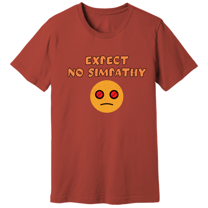 Expect no simpathy T-shirt
