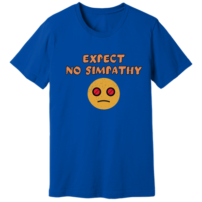 Expect no simpathy T-shirt