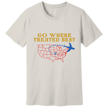 Go where treated best T-shirt