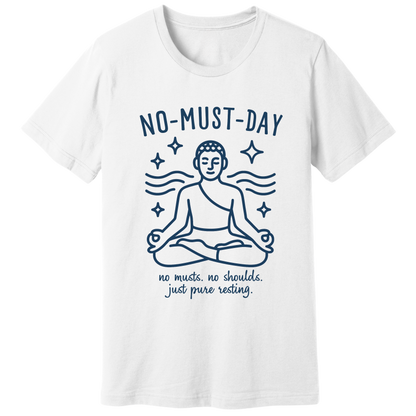 Namaste, No-must-day, minimalist - T-shirt
