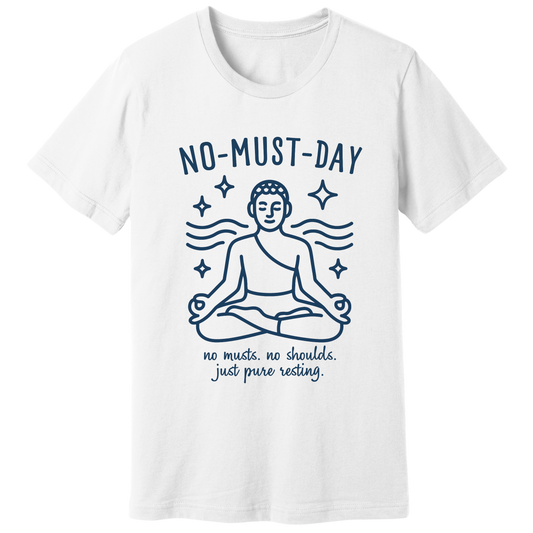 Namaste, No-must-day, minimalist - T-shirt