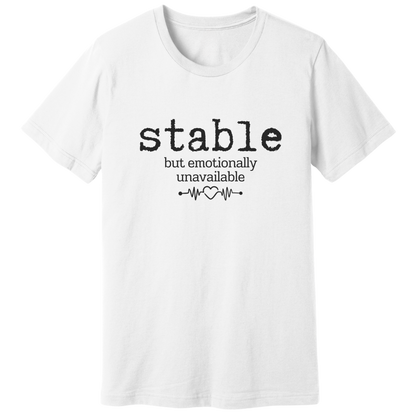 Stable but emotionally unavailable T-shirt