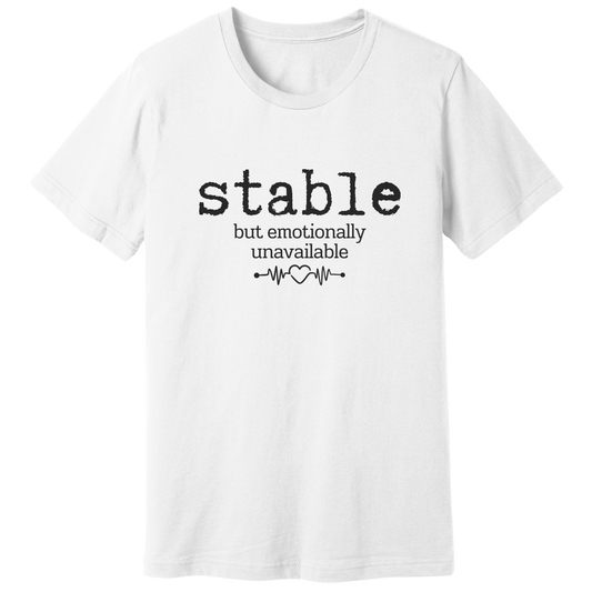 Stable but emotionally unavailable T-shirt